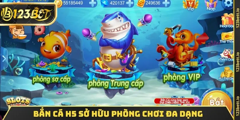 Bắn cá H5 sở hữu phòng chơi đa dạng 