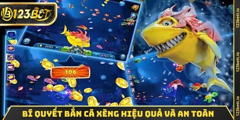 Bí quyết bắn cá xèng hiệu quả và an toàn 