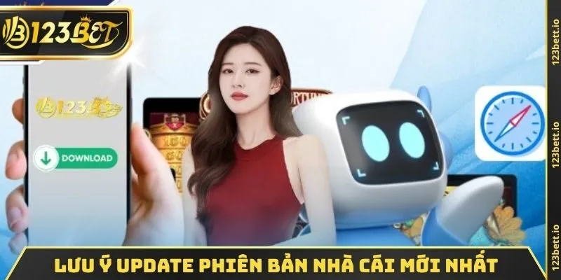 Lưu ý update phiên bản nhà cái mới nhất
