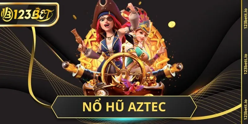 nổ hũ aztec