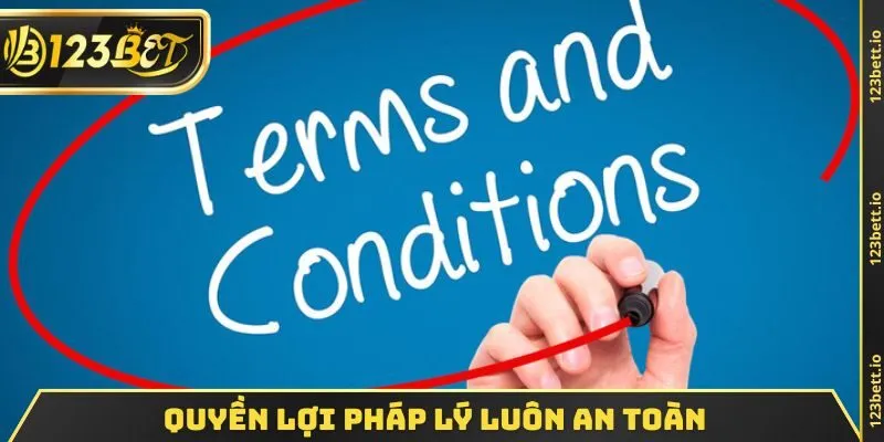 Quyền lợi pháp lý luôn an toàn